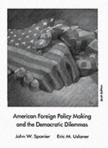 Beispielbild fr American Foreign Policy Making and the Democratic Dilemmas zum Verkauf von Better World Books