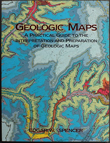 Imagen de archivo de Geologic Maps: A Practical Guide to the Interpretation and Preparation of Geology Maps for Geologists, Geographers, Engineers and Planners a la venta por Greener Books