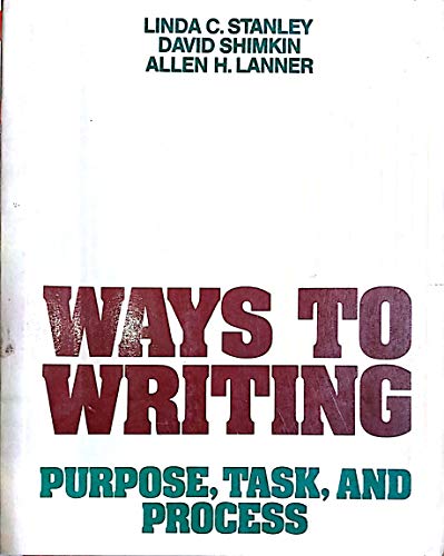9780024155009: Ways to Writing: Purpose, Task, and Process