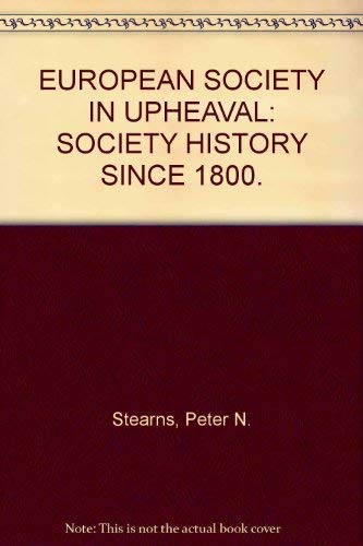 European Society in Upheaval: Social History since 1800 (9780024162007) by Stearns, Peter N.