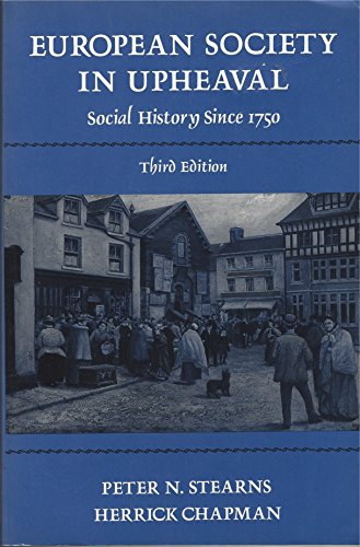 European Society in Upheaval: Social History Since 1750 (9780024162014) by Stearns, Peter N.; Chapman, Herrick