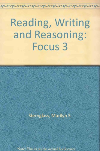 Reading, Writing and Reasoning: Focus 3 (9780024172112) by Sternglass, Marilyn S.