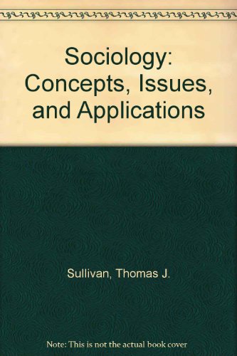 Sociology: Concepts, Issues, and Applications (9780024183392) by Sullivan, Thomas J.; Thompson, Kenrick S.