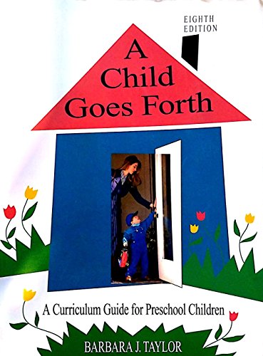 Stock image for A Child Goes Forth: A Curriculum Guide for Preschool Children -- Eighth Edition for sale by gigabooks