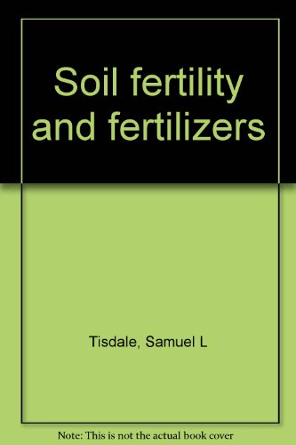 Imagen de archivo de Soil Fertility and Fertilizers a la venta por Better World Books