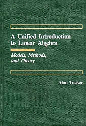 Beispielbild fr A Unified Introduction to Linear Algebra : Models, Methods and Theory zum Verkauf von Better World Books