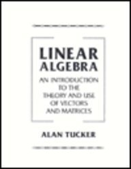 Beispielbild fr Linear Algebra : An Introduction to the Theory and Use of Vectors and Matrices zum Verkauf von Better World Books