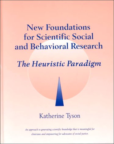 Imagen de archivo de New Foundations for Scientific Social and Behavioral Research : The Heuristic Paradigm a la venta por Better World Books