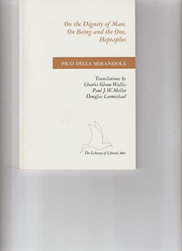 Imagen de archivo de On the Dignity of Man, on Being and the One, Heptaplus: Pico Della Mirandola a la venta por ThriftBooks-Atlanta