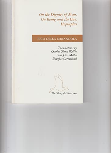 Stock image for On the Dignity of Man, on Being and the One, Heptaplus: Pico Della Mirandola for sale by ThriftBooks-Atlanta