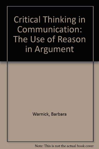 9780024247421: Critical Thinking in Communication: The Use of Reason in Argument
