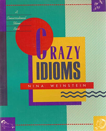 Stock image for Crazy Idioms: A Conversational Idiom Book for sale by Hawking Books