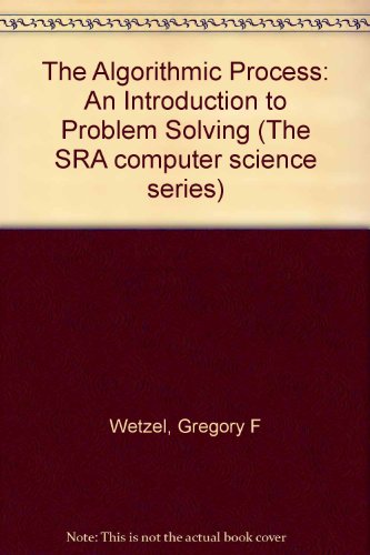 Imagen de archivo de The Algorithmic Process: An Introduction to Problem Solving (The SRA Computer Science Series) a la venta por dsmbooks