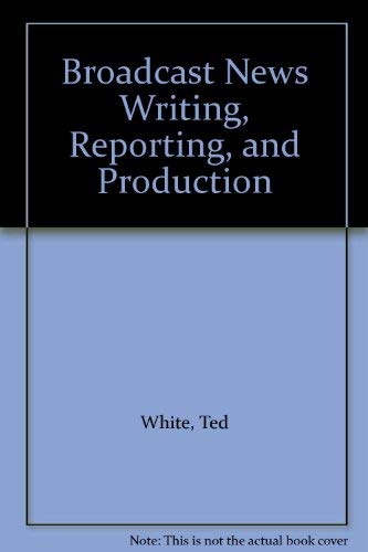 9780024270108: Broadcast News Writing, Reporting, and Production