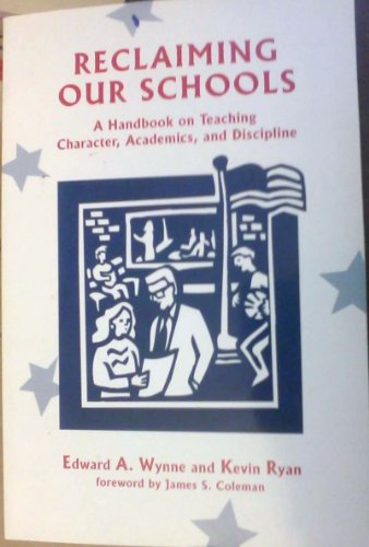 9780024307750: Reclaiming Our Schools: Handbook on Teaching Character, Academics and Discipline