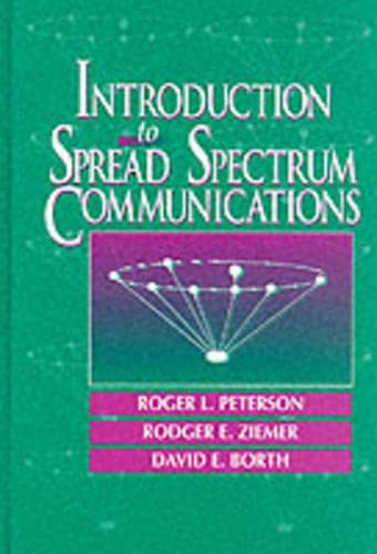 Introduction to Spread Spectrum Communications (9780024316233) by Ziemer, Rodger E.; Peterson, Roger L.; Borth, David E.