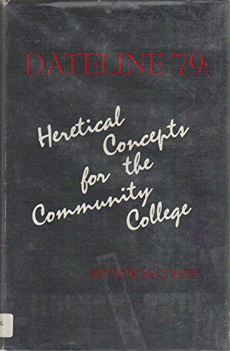 Stock image for Dateline '79: Heretical Concepts for the Community College for sale by WeSavings LLC