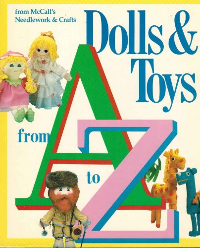 9780024967503: Dolls and Toys from A to Z: From McCall's Needlework and Crafts