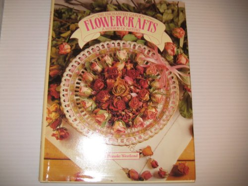 Beispielbild fr Flowercrafts: The enchanted garden, a mirror of nature zum Verkauf von Wonder Book
