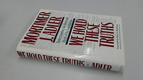 Beispielbild fr We Hold These Truths: Understanding the Ideas and Ideals of the Constitution zum Verkauf von ThriftBooks-Dallas