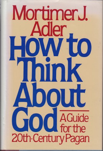 Beispielbild fr How to Think About God : A Guide for the 20th-Century Pagan zum Verkauf von Better World Books