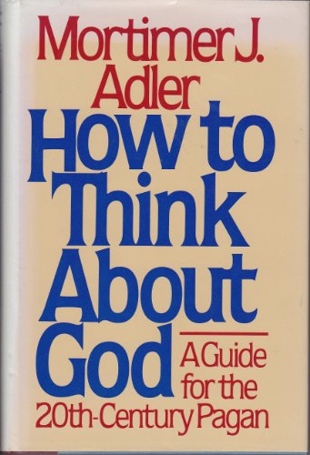 Stock image for How to Think About God : A Guide for the 20th-Century Pagan for sale by Better World Books: West