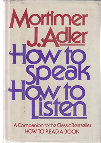 Beispielbild fr How to Speak, How to Listen / Mortimer J zum Verkauf von ThriftBooks-Atlanta