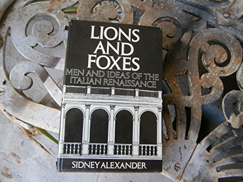 Stock image for Lions and Foxes: Men and Ideas of the Italian Renaissance for sale by Hawking Books