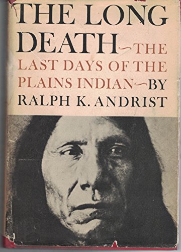 9780025022904: The Long Death: The Last Days of the Plains Indian