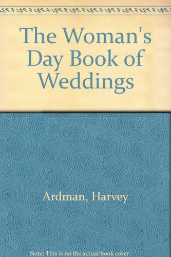 The Woman's Day Book of Weddings (9780025027602) by Ardman, Harvey; Nadeau, Gisele