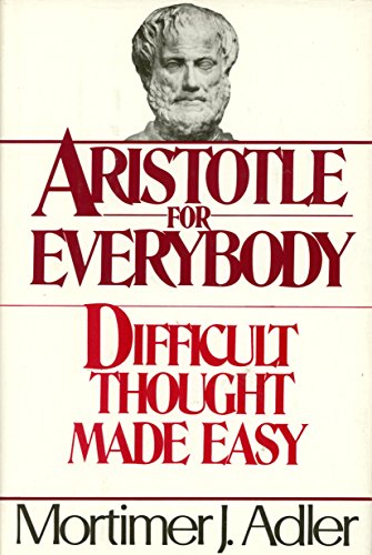 Beispielbild fr Aristotle for Everybody : Difficult Thought Made Easy zum Verkauf von Better World Books