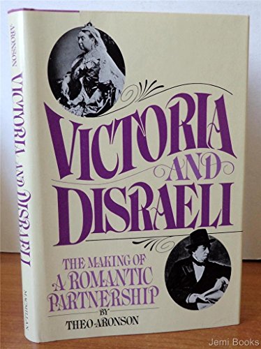 Imagen de archivo de Victoria and Disraeli : The Making of a Romantic Partnership a la venta por Better World Books: West