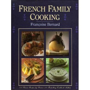 Imagen de archivo de French Family Cooking : 250 Classic Recipes a la venta por Better World Books