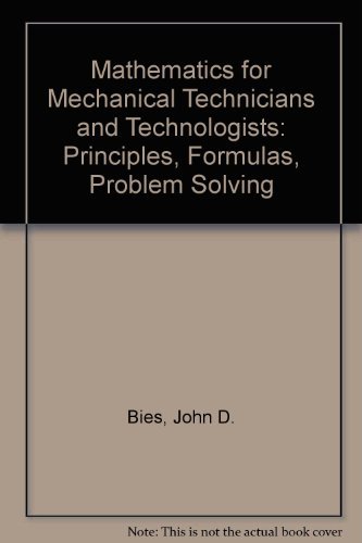 9780025106208: Mathematics for Mechanical Technicians and Technologists: Principles, Formulas, Problem Solving