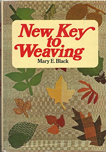 9780025111400: New Key to Weaving: A Textbook of Hand Weaving for the Beginning Weaver