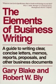 Beispielbild fr Elements of Business Writing : A Guide to Writing Clear, Concise Letters, Memos, Reports, Proposals, and Other Business Documents zum Verkauf von Better World Books