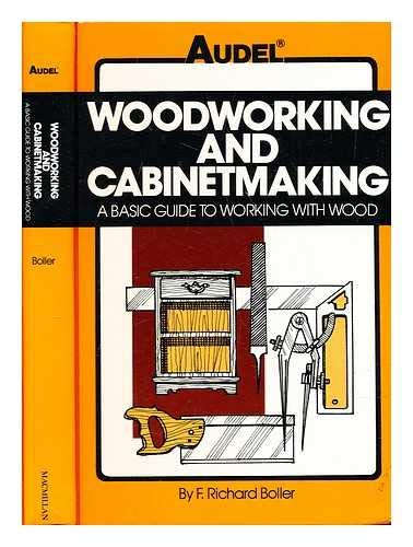 9780025128002: Woodworking and Cabinetmaking: A Basic Guide to Working With Wood : Materials, Design, Construction