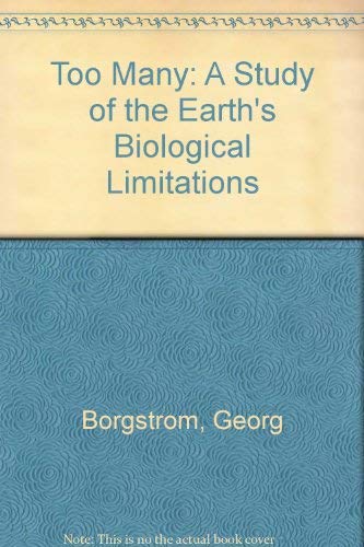 Stock image for Too Many: A Study of Earth's Biological Limitations. for sale by POQUETTE'S BOOKS