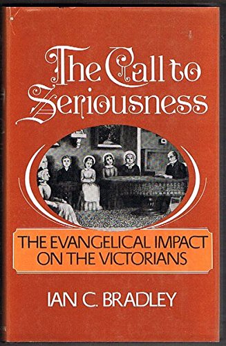 Beispielbild fr The Call to Seriousness : The Evangelical Impact on the Victorians zum Verkauf von Better World Books