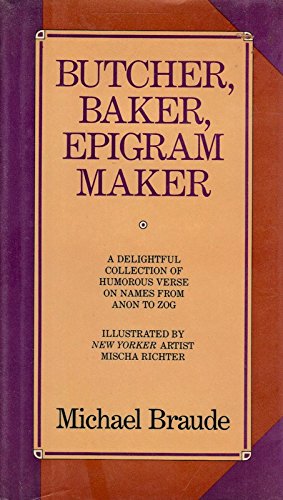 Stock image for Butcher, Baker, Epigram Maker: A Delightful Collection of Humorous Verse on Names from Anon to Zog for sale by Beautiful Tomes