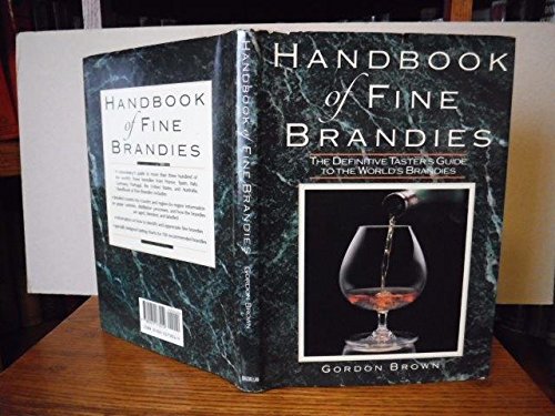 Imagen de archivo de A Handbook of Fine Brandies: The Definitive Tasters Guide to the Worlds Brandies a la venta por Reuseabook