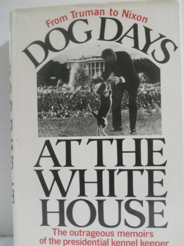 Beispielbild fr Dog Days At The White House. zum Verkauf von Pages of the Past