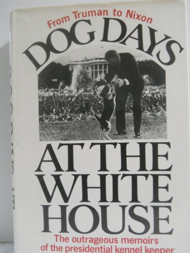 Imagen de archivo de Dog Days At The White House. a la venta por Pages of the Past