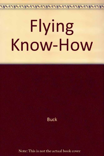 Flying Know How (9780025182103) by Robert N. Buck