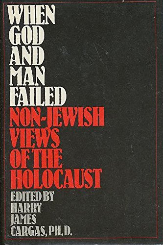 Stock image for When God and Man Failed: Non Jewish Views of the Holocaust for sale by West Coast Bookseller