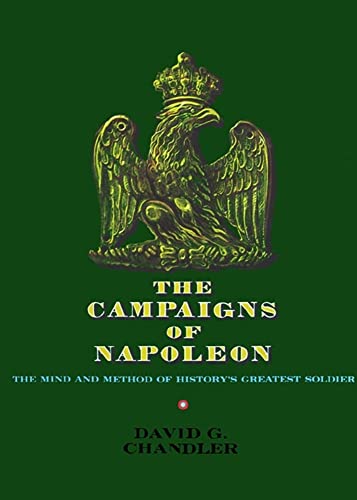 9780025236608: Campaigns of Napoleon: The Mind and Method of History's Greatest Soldier