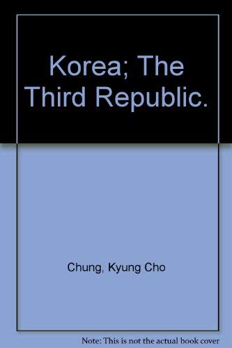 Stock image for Korea; The Third Republic. for sale by Lexington Books Inc