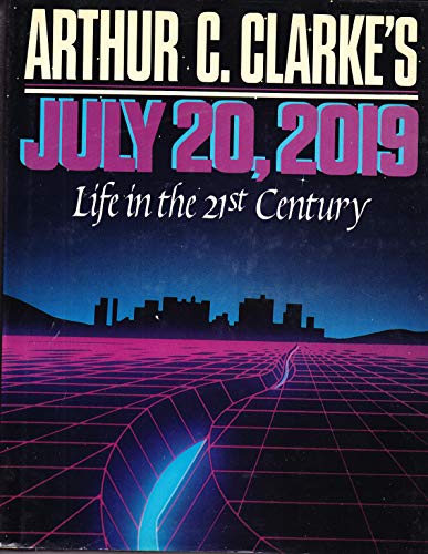 Beispielbild fr Arthur C. Clarke's July 20, 2019: Life in the 21st Century zum Verkauf von BooksRun