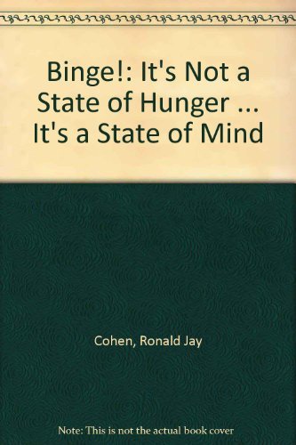 Beispielbild fr Binge!: It's Not a State of Hunger . It's a State of Mind zum Verkauf von Crotchety Rancher's Books