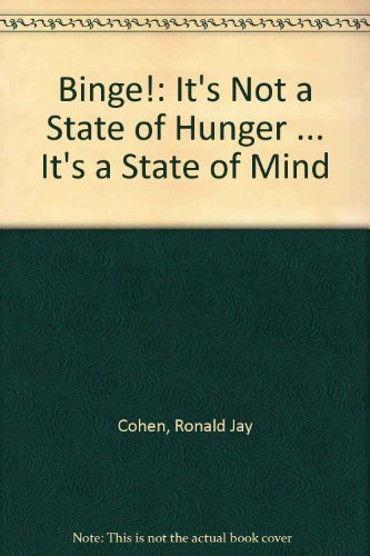 Imagen de archivo de Binge! : It's Not a State of Hunger . It's a State of Mind a la venta por Better World Books